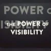 The Power of Visibility